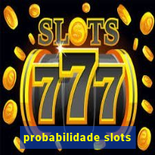 probabilidade slots